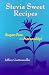 Stevia Sweet Recipes:  Sugar Free - Naturally!