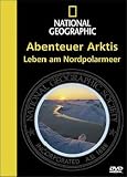 National Geographic - Abenteuer Arktis: Leben am Nordpolarmeer - 