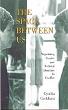 The Space Between Us: Negotiating Gender and National Identities in Conflict