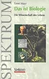 Das ist Biologie: Die Wissenschaft des Lebens - Ernst Mayr