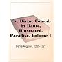 The Divine Comedy by Dante, Illustrated, Paradise, Volume 1