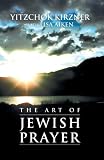 Cover of Art of Jewish Prayer by Rabbi Yitzchok Kirzner Lisa Aiken 188058283X