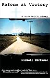 Reform At Victory: A Survivor's Story Reform At Victory: A Survivor's Story