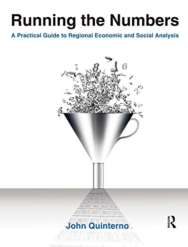 Running the Numbers: A Practical Guide to Regional Economic and Social Analysis: 2014: A Practical Guide to Regional Economic and Social Analysis