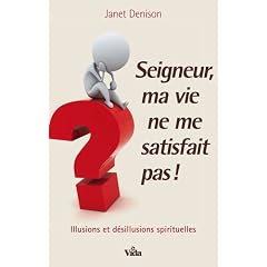 Seigneur, ma vie ne me satisfait pas !