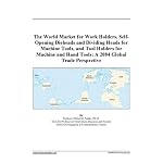 The World Market for Work Holders, Self-Opening Dieheads and Dividing Heads for Machine Tools, and Tool Holders for Machine and Hand Tools: A 2004 Global Trade Perspective book cover