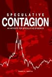 Speculative Contagian: An Antidote for Speculative Epidemics