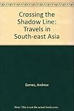 Crossing the shadow line : travels in south-east Asia