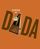 Looking at Dada