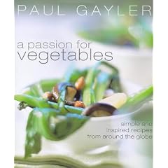 A Passion for Vegetables: More Than 150 Innovative Ways to Cook Vegetables