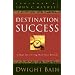 Destination Success: A Map for Living Out Your Dreams
