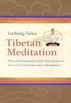 Tibetan Meditation: Practical teachings and step-by-step exercises on how to live in harmony, peace, and happiness