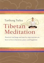 Tibetan Meditation: Practical Teachings And Step-by-step Exercises on How to Live in Harmony, Peace, And Happiness (Meditation)