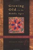 Growing Old In The Middle Ages : 'winter Clothes Us In Shadow And Pain'