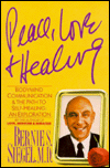 Peace, Love and Healing: Bodymind Communication and the Path to Self-Healing : An Exploration