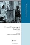 The Anthropology of the State: A Reader (Blackwell Readers in Anthropology)