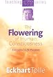 The Flowering of Human Consciousness: Everyone's Life Purpose (Power of Now)