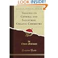 Treatise on General and Industrial Organic Chemistry (Classic Reprint)'
