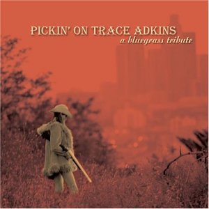 CD-Charts  Search : Pickin' on Trace Adkins: A Bluegrass Tribute