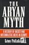 The Aryan Myth: A History of Racist and Nationalistic Ideas In Europe