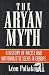 The Aryan Myth: A History of Racist and Nationalistic Ideas In Europe