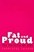 Fat and Proud: The Politics of Size