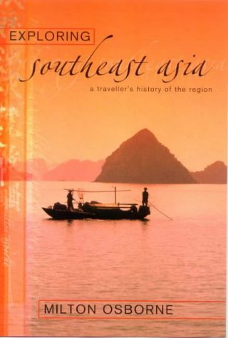 Exploring Southeast Asia: A Traveller's History of the Region
