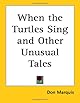When the Turtles Sing and Other Unusual Tales