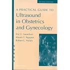 A A Practical Guide to Ultrasound in Obstetrics and Gynecology by Eric E Sauerbrei, Khanh T Nguyen, and Robert L Nolan