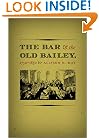 The Bar and the Old Bailey, 1750-1850 (Studies in Legal History)
