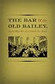 The Bar and the Old Bailey, 1750-1850 (Studies in Legal History)