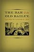 The Bar and the Old Bailey, 1750-1850 (Studies in Legal History)