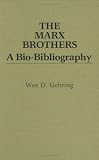 The Marx Brothers: A Bio-Bibliography: A Bio-bibliography (Contributions in Economics and Economic History,)