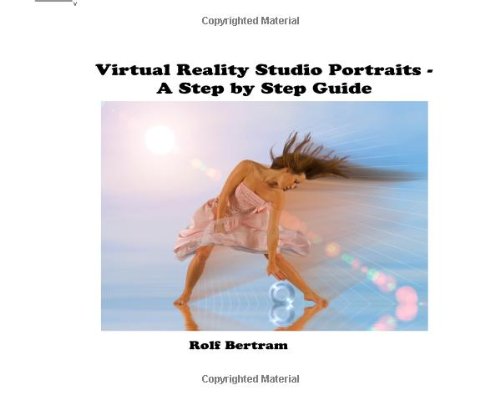 Virtual Reality Studio Portraits - A Step By Step Guide: Learn To Create Virtual Reality Portraits Using A Blue-Screen Studio And Photoshop With Plug-Ins.