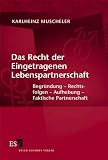 Produkt-Bild: Das Recht der Eingetragenen Lebenspartnerschaft. Begr&uuml;ndung - Rechtsfolgen - Aufhebung - Faktische Partnerschaft