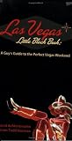  : Las Vegas Little Black Book: A Guy's Guide to the Perfect Vegas Getaway