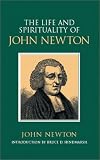 The Life & Spirituality of John Newton: An Authentic Narrative (Sources of Evangelical Spirituality)