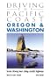 Driving the Pacific Coast Oregon & Washington, 5th: Scenic Driving Tours along Coastal Highways
