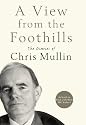 A View From The Foothills: The Diaries of Chris Mullin