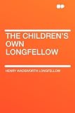 The Childrens Own Longfellow