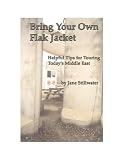 Bring Your Own Flak Jacket: Helpful Tips for Touring Today's Middle East