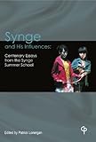 Synge and his influences : centenary essays from the Synge Summer School