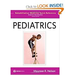 Pediatrics (Rehabilitation Medicine Quick Reference) by Maureen Nelson MD and Ralph Buschbacher MD