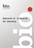 Biography --  Biography Malcolm X:  A Search for Ident
