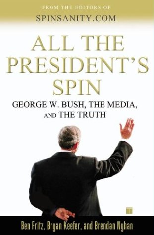 All the President's Spin: George W. Bush, the Media, and the Truth under Elections in The Books Store