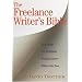 The Freelance Writer's Bible: Your Guide to a Profitable Writing Career Within One Year