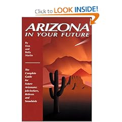 Arizona in Your Future: The Complete Guide for Future Arizonans: Job-Seekers, Retirees, and Snowbirds