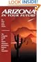 Arizona in Your Future: The Complete Guide for Future Arizonans: Job-Seekers, Retirees, and Snowbirds
