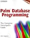 Palm Database Programming: The Complete Developer's Guide