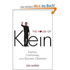 The House of Klein: Fashion, Controversy, and a Business Obsession